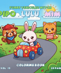 Funny Vehicles with Pipo Lulu and Mimi – VOL 13 – 50 Pages Coloring Book